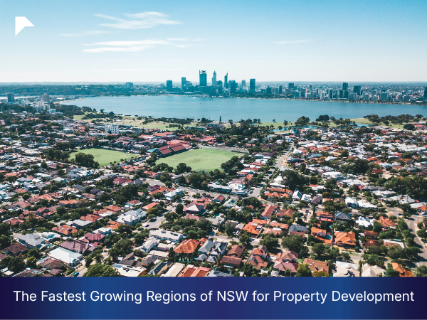 The Fastest Growing Regions of NSW for Property Development