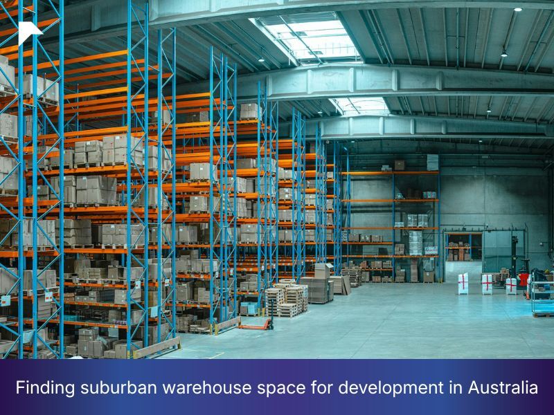 Finding suburban warehouse space for development in Australia