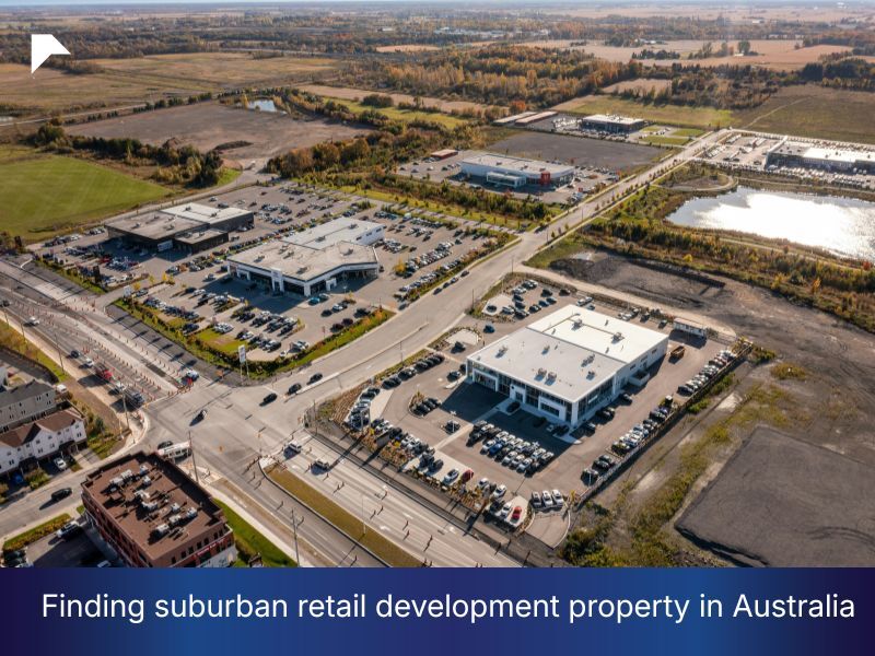 Finding suburban retail development property in Australia