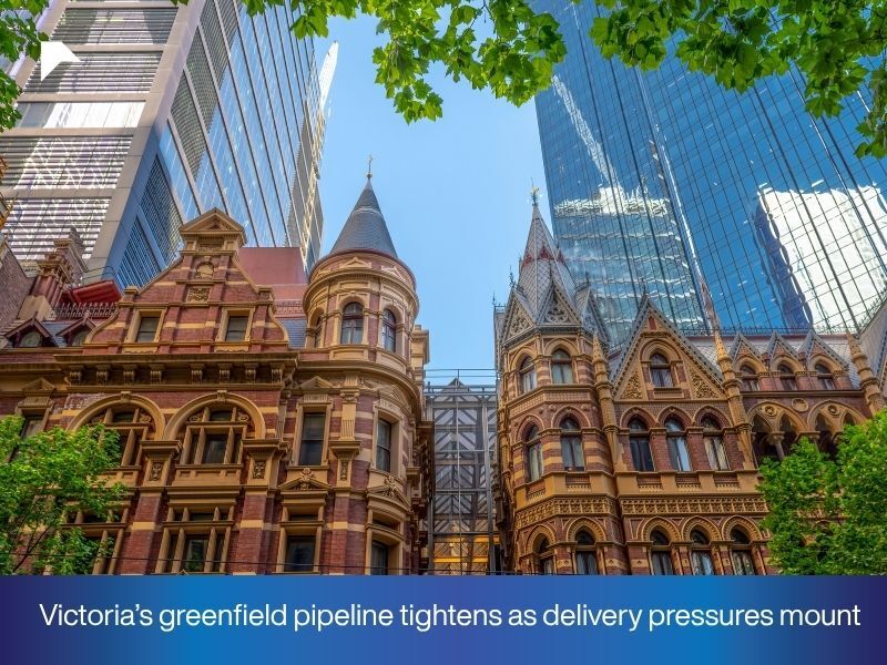 Victoria’s greenfield pipeline tightens as delivery pressures mount