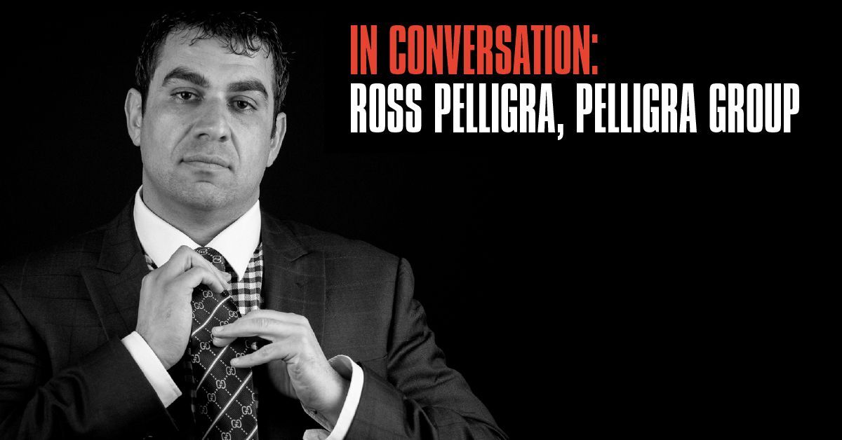 In Conversation With: Ross Pelligra - Pelligra Group