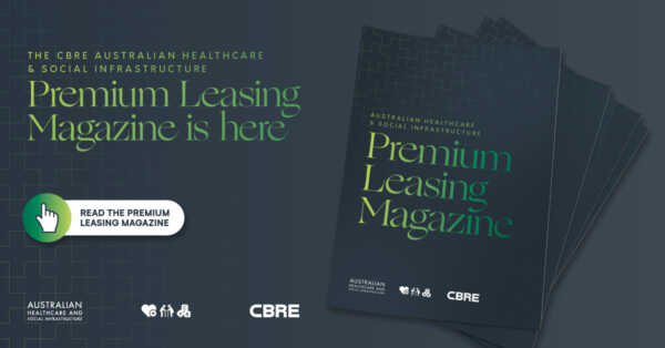 CBRE Australian & Social Healthcare Infrastructure Premium Leasing Magazine Edition 1