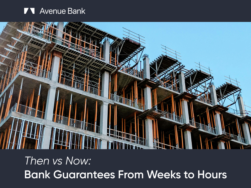 Then vs Now: How Avenue Bank Took Guarantees From Weeks to Hours