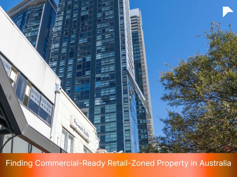 Finding Commercial-Ready Retail-Zoned Property in Australia