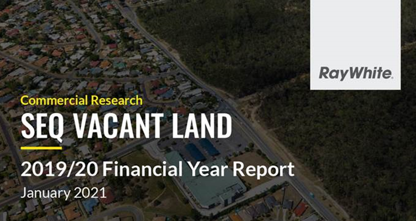 Ray White Special Projects - 'SEQ Vacant Land Market Report' - 2019/2020 Financial Year